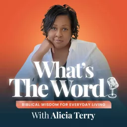 What's the Word? | Biblical Wisdom for Everyday Living Podcast artwork