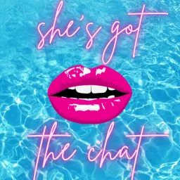 She's Got the Chat | A Love Island Podcast