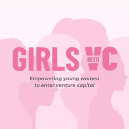 Girls Into VC Podcast