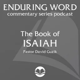 The Book of Isaiah – Enduring Word Media Server - Podcast Addict