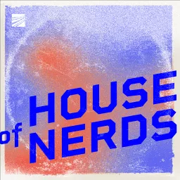 House of Nerds Podcast artwork