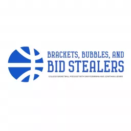 Brackets, Bubbles, and Bid Stealers College Basketball Podcast