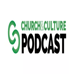 Church & Culture Podcast