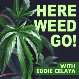 Here Weed Go! Podcast artwork
