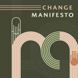 The Change Manifesto Podcast artwork