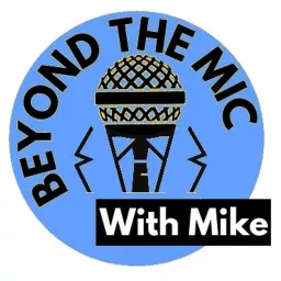Beyond the Mic with Mike Podcast artwork