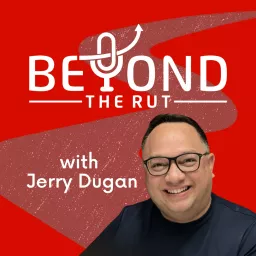 Beyond the Rut: Create a Life Worth Living in Your Faith, Family, Career Podcast artwork
