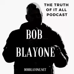 Bob Blayone and The Truth of It All Podcast artwork