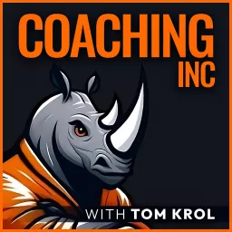 Coaching Inc with Tom Krol Podcast artwork