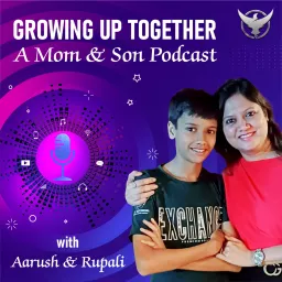 Growing Up Together – A Mom & Son Podcast artwork