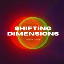 Shifting Dimensions Podcast artwork