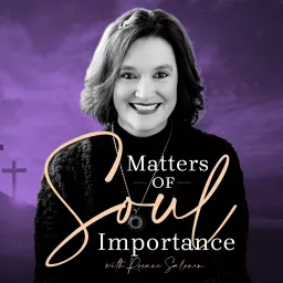 Matters of Soul Importance with Roxane Salonen Podcast artwork