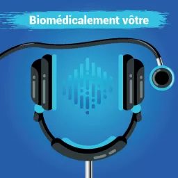 Biomédicalement vôtre Podcast artwork