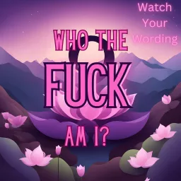 Who The Fuck Am I? Podcast artwork