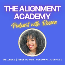 The Alignment Academy with Reema Podcast artwork