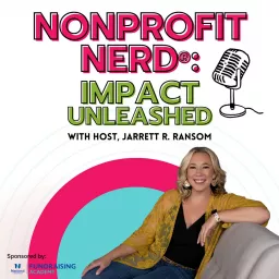 Nonprofit Nerd®: Impact Unleashed Podcast artwork