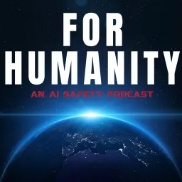 For Humanity: An AI Safety Podcast