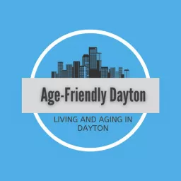 Age-Friendly Dayton Podcast artwork