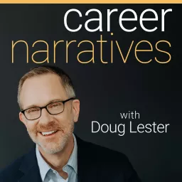 Career Narratives with Doug Lester Podcast artwork