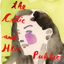 The Critic and Her Publics Podcast artwork