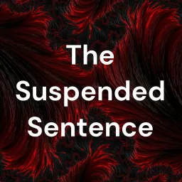 The Suspended Sentence Podcast artwork