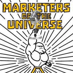 Marketers of the Universe: A digital marketing podcast artwork