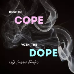 How To Cope With The Dope Podcast artwork