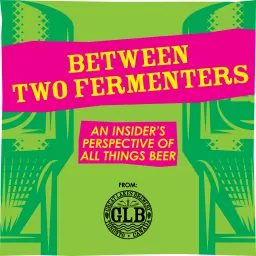 Between Two Fermenters, a podcast by Great Lakes Brewery artwork