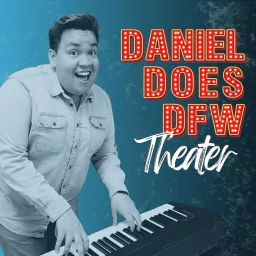 Daniel Does DFW Theater Podcast artwork