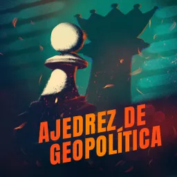 Ajedrez de geopolítica Podcast artwork