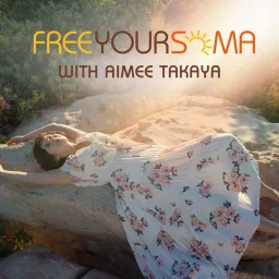 Free Your Soma with Aimee Takaya Podcast artwork