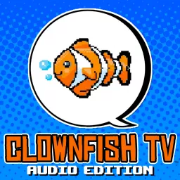 Clownfish TV: Audio Edition Podcast artwork