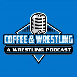 Coffee & Wrestling: A Wrestling Podcast artwork