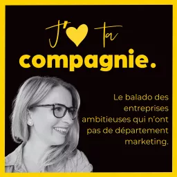 J'aime ta compagnie | Le balado des entreprises et organismes qui n'ont pas de département marketing