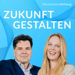 Zukunft gestalten - Der Podcast der Bertelsmann Stiftung artwork