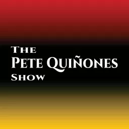 The Pete Quiñones Show Podcast artwork