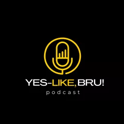 Yes-Like, Bru! Podcast - 3 people who no stuff all about stuff, talking about stuff artwork