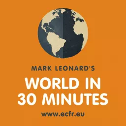 Mark Leonard's World in 30 Minutes Podcast artwork