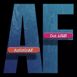 #AutisticAF Out Loud Podcast artwork