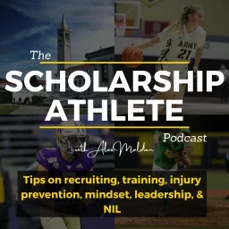 Scholarship Athlete: Tips on recruiting, training, NIL, injury prevention, mindset, and leadership