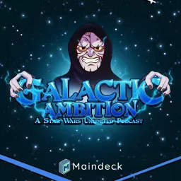 Galactic Ambition: A Star Wars Unlimited Podcast artwork