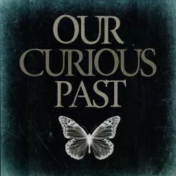 Our Curious Past Podcast artwork