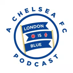 London Is Blue - Chelsea FC Podcast artwork