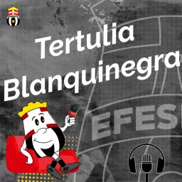 Tertulia Blanquinegra - Efesista APP Podcast artwork