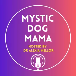 Mystic Dog Mama Podcast artwork