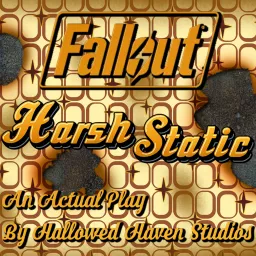 Harsh Static: A Fallout Actual Play Podcast artwork