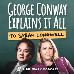 George Conway Explains It All (To Sarah Longwell) Podcast artwork