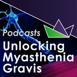 Unlocking Myasthenia gravis Podcast artwork