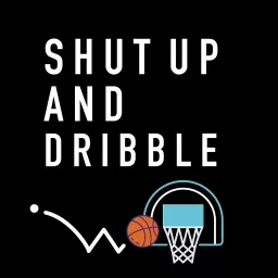 Shut Up And Dribble Podcast artwork