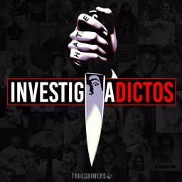 INVESTIGADICTOS True Crime Podcast artwork